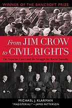 From Jim Crow to Civil Rights: The Supreme Court and the Struggle for Racial Equality by Michael Klarman