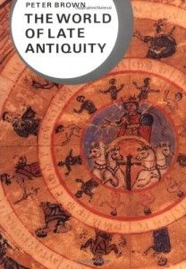 The World of Late Antiquity by Peter Brown