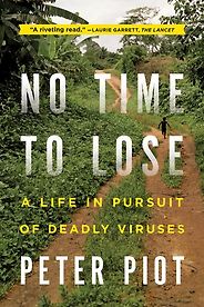 The best books on Viruses - No Time to Lose: A Life In Pursuit Of Deadly Viruses by Peter Piot The best books on Viruses - No Time to Lose: A Life In Pursuit Of Deadly Viruses by Peter Piot