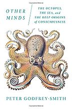 The best books on Consciousness - Other Minds: The Octopus and the Evolution of Intelligent Life by Peter Godfrey-Smith