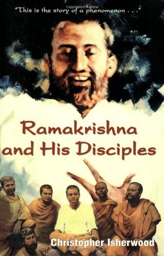 Ramakrishna and His Disciples by Christopher Isherwood