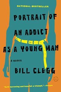 The Best Addiction Memoirs - Portrait of an Addict as a Young Man by Bill Clegg