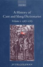 The best books on Slang - A History of Cant and Slang Dictionaries by Julie Coleman The best books on Slang - A History of Cant and Slang Dictionaries by Julie Coleman