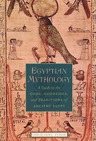 The best books on Egyptian Mythology Books - Egyptian Mythology: A Guide to the Gods, Goddesses, and Traditions of Ancient Egypt by Geraldine Pinch