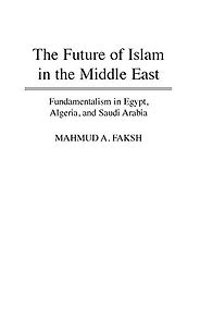 The best books on The Future of Islam - The Future of Islam in the Middle East by Mahmud A Faksh The best books on The Future of Islam - The Future of Islam in the Middle East by Mahmud A Faksh