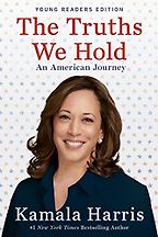 Kamala Harris Books - The Truths We Hold: An American Journey (Young Readers Edition) by Kamala Harris Kamala Harris Books - The Truths We Hold: An American Journey (Young Readers Edition) by Kamala Harris