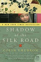 Shadow of the Silk Road by Colin Thubron Shadow of the Silk Road by Colin Thubron