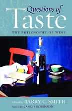 Questions of Taste: The Philosophy of Wine by Barry C. Smith Questions of Taste: The Philosophy of Wine by Barry C. Smith