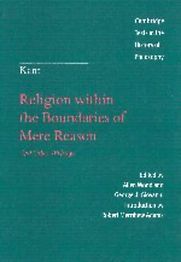 Religion Within the Boundaries of Mere Reason by Immanuel Kant Religion Within the Boundaries of Mere Reason by Immanuel Kant