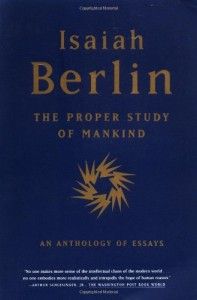 The Proper Study of Mankind by Isaiah Berlin