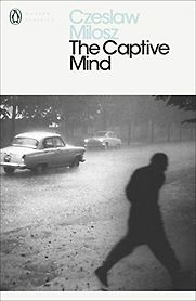 The Captive Mind by Czeslaw Milosz The Captive Mind by Czeslaw Milosz