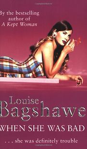 When She Was Bad by Louise Bagshawe When She Was Bad by Louise Bagshawe