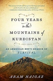 Memoirs of the Armenian Genocide - Four Years in the Mountains of Kurdistan by Aram Haigaz