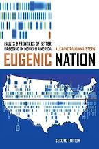 The best books on Eugenics - Eugenic Nation: Faults and Frontiers of Better Breeding in Modern America by Alexandra Minna Stern The best books on Eugenics - Eugenic Nation: Faults and Frontiers of Better Breeding in Modern America by Alexandra Minna Stern