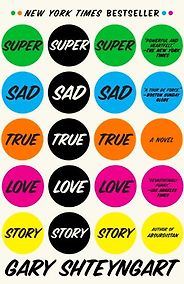 The best books on Geoeconomics - Super Sad True Love Story by Gary Shteyngart