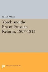 The best books on War and Intellect - Yorck and the Era of Prussian Reform 1807 by Peter Paret