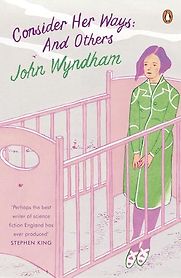 Consider Her Ways by John Wyndham Consider Her Ways by John Wyndham