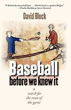The best books on Baseball - Baseball Before We Knew It by David Block