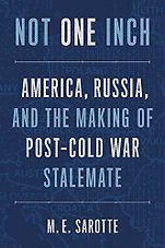 Award Winning Nonfiction Books of 2022 - Not One Inch: America, Russia, and the Making of Post-Cold War Stalemate by M E Sarotte Award Winning Nonfiction Books of 2022 - Not One Inch: America, Russia, and the Making of Post-Cold War Stalemate by M E Sarotte