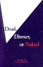 Dead, Dinner, or Naked by Evan Zimroth Dead, Dinner, or Naked by Evan Zimroth