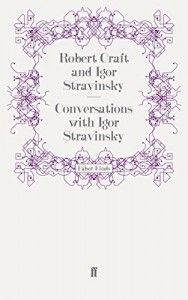 The best books on The Lives of Classical Composers - Conversations with Igor Stravinsky by Robert Craft