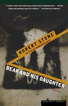 Jim Shepard recommends his favourite Short Stories - Bear and His Daughter by Robert Stone