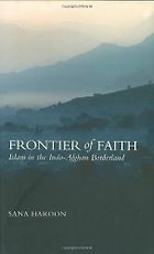 The best books on Understanding Pakistan - Frontier of Faith by Sana Haroon
