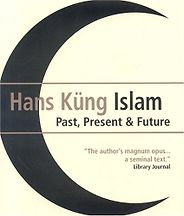 The best books on The Future of Islam - Islam: Past, Present & Future by Hans Küng The best books on The Future of Islam - Islam: Past, Present & Future by Hans Küng