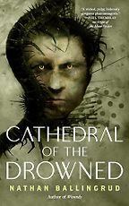Cathedral of the Drowned (The Lunar Gothic Trilogy Book 2) by Nathan Ballingrud Cathedral of the Drowned (The Lunar Gothic Trilogy Book 2) by Nathan Ballingrud