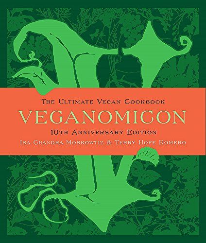 Veganomicon: The Ultimate Vegan Cookbook by Isa Chandra Moskovitz