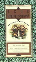 The best books on Psychological Trauma - True Hallucinations: Being an Account of the Author's Extraordinary Adventures in the Devil's Paradise by Terence McKenna The best books on Psychological Trauma - True Hallucinations: Being an Account of the Author's Extraordinary Adventures in the Devil's Paradise by Terence McKenna