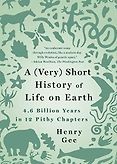 The Best Popular Science Books of 2022: The Royal Society Book Prize - A (Very) Short History of Life on Earth: 4.6 Billion Years in 12 Chapters by Henry Gee