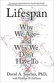 The best books on Longevity - Lifespan: Why We Age and Why We Don't Have To by David A. Sinclair The best books on Longevity - Lifespan: Why We Age and Why We Don't Have To by David A. Sinclair