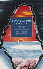Peach Blossom Paradise by Canaan Morse (translator) & Ge Fei