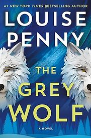 The Grey Wolf by Louise Penny The Grey Wolf by Louise Penny