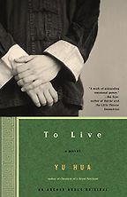 The best books on Understanding China - To Live Yu Hua, translated by Michael Berry The best books on Understanding China - To Live Yu Hua, translated by Michael Berry