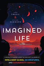 The best books on Exoplanets - Imagined Life: A Speculative Scientific Journey among the Exoplanets in Search of Intelligent Aliens, Ice Creatures, and Supergravity Animals by James Trefil & Michael Summers
