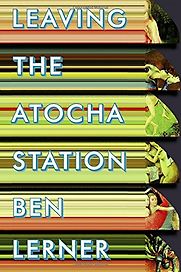Leaving the Atocha Station by Ben Lerner Leaving the Atocha Station by Ben Lerner
