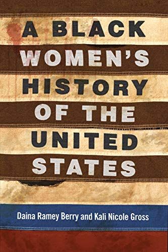 A Black Women's History of the United States by Daina Berry & Kali Gross