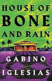 House of Bone and Rain by Gabino Iglesias House of Bone and Rain by Gabino Iglesias