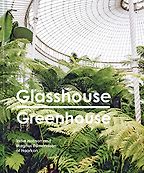 The best books on Botany - Glasshouse Greenhouse: Haarkon's world tour of amazing botanical spaces by India Hobson & Magnus Edmondson