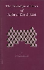The best books on Philosophy in the Islamic World - The Teleological Ethics of Fakhr al-Dīn al-Rāzī by Ayman Shihadeh The best books on Philosophy in the Islamic World - The Teleological Ethics of Fakhr al-Dīn al-Rāzī by Ayman Shihadeh