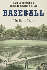 The best books on Baseball - Baseball: The Early Years by Harold Seymour and Dorothy Seymour Mills The best books on Baseball - Baseball: The Early Years by Harold Seymour and Dorothy Seymour Mills
