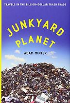 Junkyard Planet by Adam Minter Junkyard Planet by Adam Minter