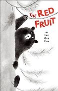 Best Kids’ Books of 2023 - The Red Fruit by Lee Gee Eun Best Kids’ Books of 2023 - The Red Fruit by Lee Gee Eun