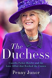 The Duchess: Camilla Parker Bowles and the Love Affair That Rocked the Crown by Penny Junor The Duchess: Camilla Parker Bowles and the Love Affair That Rocked the Crown by Penny Junor