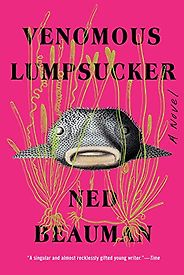 The Best Eco-Thriller Books - Venomous Lumpsucker: A Novel by Ned Beauman The Best Eco-Thriller Books - Venomous Lumpsucker: A Novel by Ned Beauman