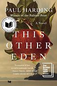 The Best Novels of 2023: The Booker Prize Shortlist - This Other Eden by Paul Harding