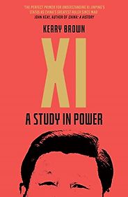 The best books on Xi Jinping - Xi: A Study in Power by Kerry Brown
