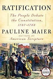 The best books on The US Constitution - Ratification: The People Debate the Constitution, 1787-1788 by Pauline Maier The best books on The US Constitution - Ratification: The People Debate the Constitution, 1787-1788 by Pauline Maier